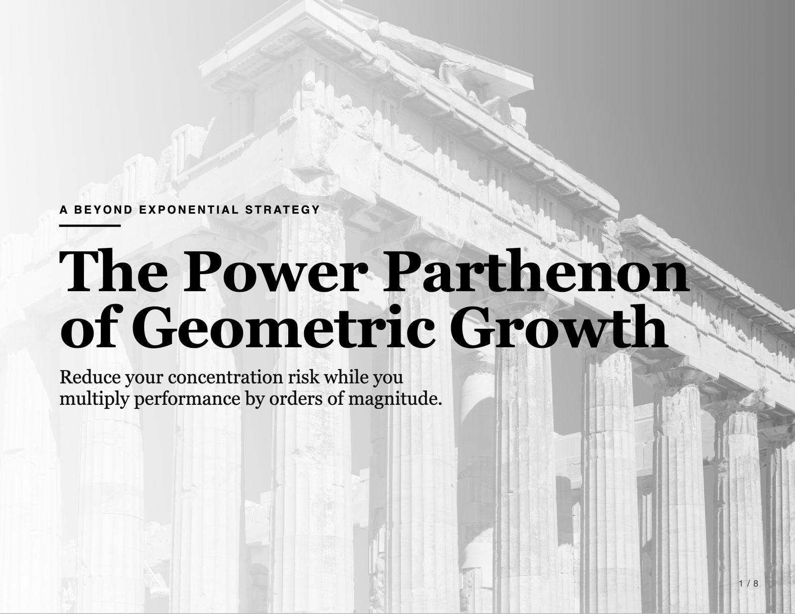 A Beyond Exponential Strategy. The Power Parthenon of Geometric Growth. Reduce your concentration risk while you multiply performance by orders of magnitude.